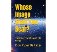 Whose Image Shall You Bear?: The Final Test of Loyalty to Christ