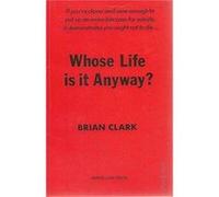 Whose Life is it Anyway by Brian Clark Clark, Brian (Auteur)
