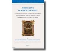 Whose Love of Which Country?: Composite States, National Histories and Patriotic Discourses in Early Modern East Central Europe Trencs'nyi, Balzs, Zszkaliczky, Mrton (Auteur)