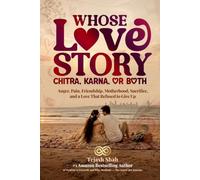 Whose Love Story: Karna, Chitrangada, or Both: Anger, Pain, Friendship, Motherhood, Sacrifice, and a Love That Refused to Give Up