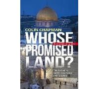 Whose Promised Land? The Continuing Conflict Over Israel And Palestine