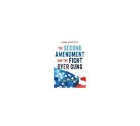 Whose Right Is It? The Second Amendment And The Fight Over Guns