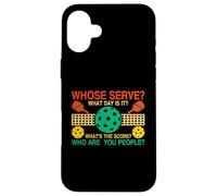 Whose Serve What The Score What Day is It Funny Pickleball Coque pour iPhone 16 Plus