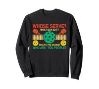 Whose Serve What The Score What Day is It Funny Pickleball Sweatshirt