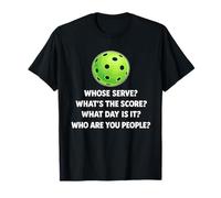 Whose Serve Whats The Score Pickleball Player Humour T-Shirt
