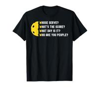 Whose Serve? What's The Score? What Day is It? T-Shirt