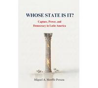 Whose State Is It?: State Capture, Power, and Democracy in Latin America