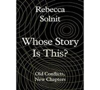 Whose Story is It Rebecca Solnit (Auteur)