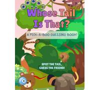 Whose Tail Is That?: A P Boo Book for Early Literacy, Vocabulary, and STEM Skills, A Fun Visual Discrimination & Read-Aloud Book for Toddlers