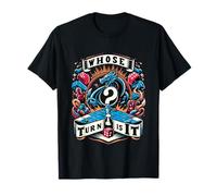 Whose Turn is It Board Game Strategy Competitive |- T-Shirt