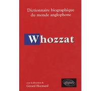 Whozzat - Dictionnaire biographique du monde anglophone - Gérard Hocmard - Ellipses - broché - Dictionnaire et encyclopédie