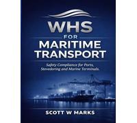 WHS for Maritime Transport: Safety Compliance for Ports, Stevedoring and Marine Terminals