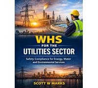 WHS for the Utilities Sector: Safety Compliance for Energy, Water and Environmental Services