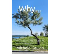 Why...: A memoir of how manipulation, control and abuse can shape one’s sense of self worth and how facing the pain and taking control can free you from self-imposed chains.