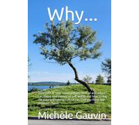 Why...: A memoir of how manipulation, control and abuse can shape one’s sense of self worth and how facing the pain and taking control can free you from self-imposed chains.