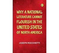 Why a National Literature Cannot Flourish in the United States of North America
