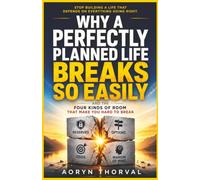 Why a Perfectly Planned Life Breaks So Easily - and the Four Kinds of Room That Make You Hard to Break