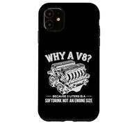 Why A V8 Because 2 Liter is A Softdrink Not an Engine Car Coque pour iPhone 11