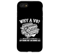 Why A V8 Because 2 Liter is A Softdrink Not an Engine Car Coque pour iPhone SE (2020) / 7/8