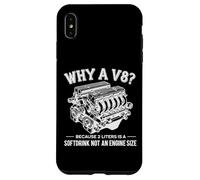 Why A V8 Because 2 Liter is A Softdrink Not an Engine Car Coque pour iPhone XS Max