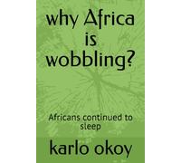 why Africa is wobbling?: Africans continued to sleep