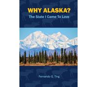Why Alaska?: The State I Came to Love