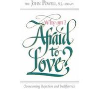 Why Am I Afraid to Love by John Joseph Powell John Powell (Auteur)