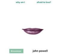 Why am I Afraid to Love by John Powell Paperback Book John Powell (Auteur)