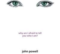 Why Am I Afraid to Tell You Who I Am by John Powell Paperback Book John Powell (Auteur)