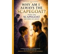 Why Am I Always the Scapegoat?When the Scapegoat Becomes an Adult