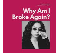 Why Am I Broke Again?: A Coloring Book About Little Treats, Big Spending & Financial Regrets