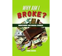Why Am I Broke?: Understanding You Financial Struggles