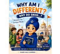 Why Am I Different? Why Do Sikhs...?: Answers for Curious Minds: A Sikh Children's Book About Identity, Faith, and Everyday Questions