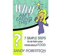Why Am I Eating This? Sandy J. Robertson (Auteur)