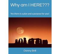 Why am I HERE???: Yes there is a plan and a purpose for you!