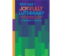 Why Am I Joyfully Lutheran Instruction Meditation and Prayers on Luthers Small Catechism - Matthew C Harrison - Concordia Publishing House - Livre en Angl Matthew C HarrisonMatthew C Harrison (Auteur)