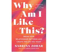 Why Am I Like This? Break Your Relationship Patterns and Create the Life You Want - Sabrina Zohar - Penguin Life - ebook (ePub) - Livre