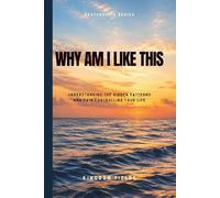 Why Am I Like This?: Breaking Free from the Patterns Keeping You Stuck