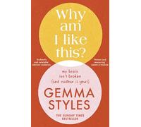 Why Am I Like This?: (My Brain Isn’t Broken and Neither Is Yours)