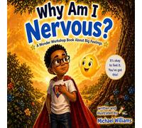 Why Am I Nervous?: A Wonder Workshop Book About Big Feelings