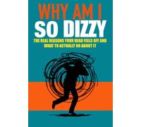 WHY AM I SO DIZZY: The Real Reasons Your Head Feels Off and What to Actually Do About It