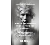 Why Am I So Stressed When Nothing Has Changed?: A Step-By-Step Guide To Understanding And Mastering Midlife Challenges