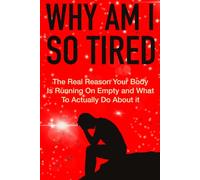 WHY AM I SO TIRED: The Real Reasons Your Body Is Running on Empty and What to Actually Do About It