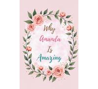 Why Amanda Is Amazing: Great Gift for Amanda - A Notebook for Girls and Women