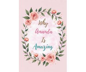 Why Amanda Is Amazing: Great Gift for Amanda - A Notebook for Girls and Women