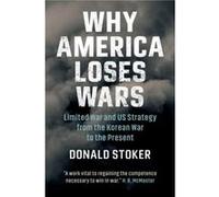 Why America Loses Wars by Donald Stoker Unknown (Auteur)