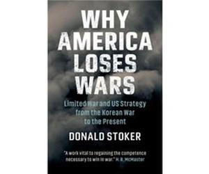 Why America Loses Wars by Donald Stoker Unknown (Auteur)