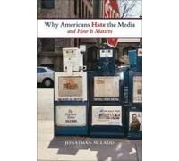 Why Americans Hate The Media And How It Matters