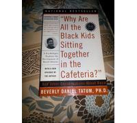 Why Are All the Black Kids Sitting Together in the Cafeteria?: Revised Edition