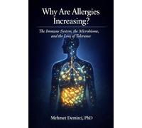 Why Are Allergies Increasing?: The Immune System, the Microbiome, and the Loss of Tolerance